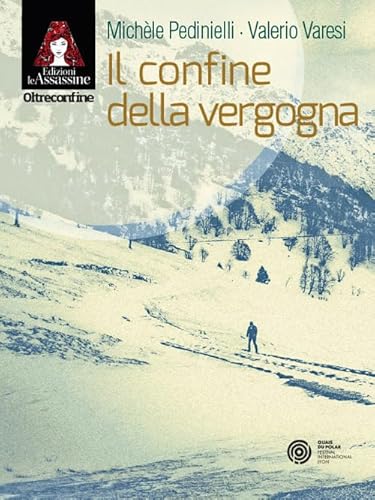 Il confine della vergogna (Oltreconfine) von Edizioni Le Assassine