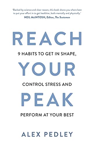 Reach Your Peak: 9 habits to get in shape, control stress and perform at your best von Rethink Press