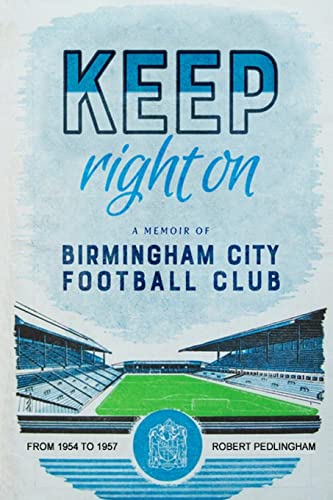 Keep Right On: A Memoir of Birmingham City Football Club von Shadow Publishing