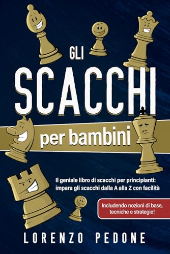 Gli scacchi per bambini: Il geniale libro di scacchi per principianti: impara gli scacchi dalla A alla Z con facilità, includendo nozioni di base, tecniche e strategie! von Ambrosia