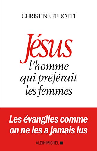 Jésus, l'homme qui préférait les femmes von ALBIN MICHEL