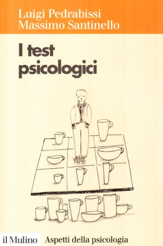 I test psicologici. Teorie e tecniche (Aspetti della psicologia)