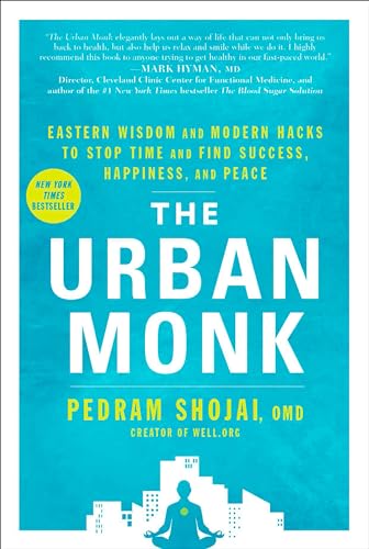 The Urban Monk: Eastern Wisdom and Modern Hacks to Stop Time and Find Success, Happiness, and Peace von Rodale Books