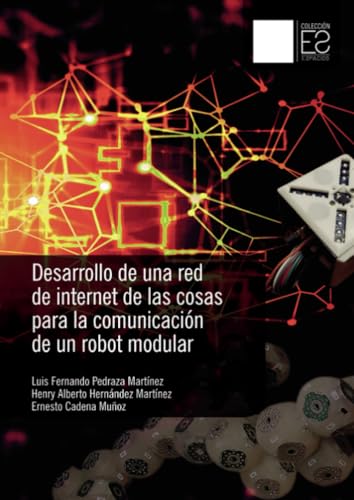 Desarrollo de una red de internet de las cosas para la comunicación de un robot modular Desarrollo de una red de internet de las cosas para la comunicación de un robot modular von Universidad Distrital Francisco José de Caldas