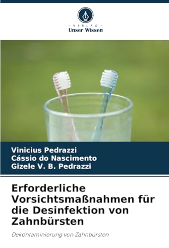 Erforderliche Vorsichtsmaßnahmen für die Desinfektion von Zahnbürsten: Dekontaminierung von Zahnbürsten Erforderliche Vorsichtsmaßnahmen für die Desinfektion von Zahnbürsten: Dekontaminierung von Zahnbürsten