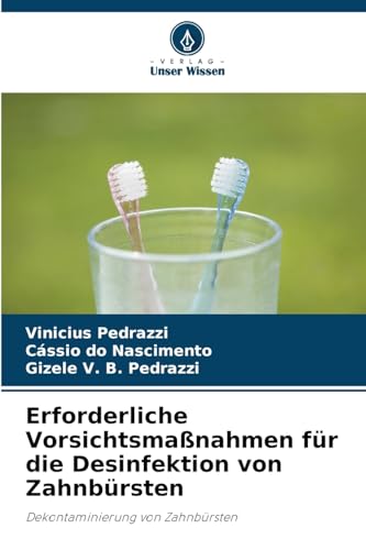 Erforderliche Vorsichtsmaßnahmen für die Desinfektion von Zahnbürsten: Dekontaminierung von Zahnbürsten Erforderliche Vorsichtsmaßnahmen für die Desinfektion von Zahnbürsten: Dekontaminierung von Zahnbürsten