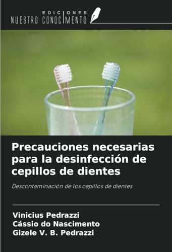 Precauciones necesarias para la desinfección de cepillos de dientes: Descontaminación de los cepillos de dientes von Ediciones Nuestro Conocimiento