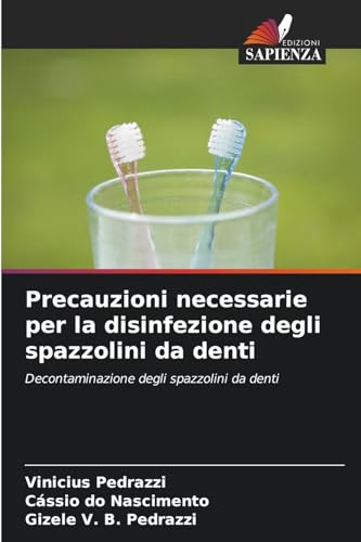 Precauzioni necessarie per la disinfezione degli spazzolini da denti: Decontaminazione degli spazzolini da denti Precauzioni necessarie per la disinfezione degli spazzolini da denti: Decontaminazione degli spazzolini da denti