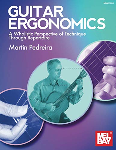 Guitar Ergonomics: A Wholistic Perspective of Technique Through Repertoire
