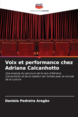 Voix et performance chez Adriana Calcanhotto: Une analyse du parcours de la voix d'Adriana Calcanhotto et de la relation de l'artiste avec le monde de la culture Voix et performance chez Adriana Calcanhotto: Une analyse du parcours de la voix d'Adriana Calcanhotto et de la relation de l'artiste avec le monde de la culture