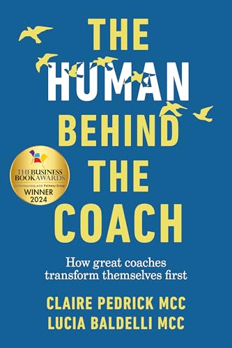 The Human Behind the Coach: How great coaches transform themselves first von Practical Inspiration Publishing