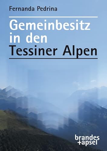 Gemeinbesitz in den Tessiner Alpen von Brandes & Apsel