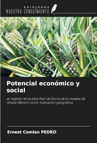 Potencial económico y social: el registro de la piña Pain de Sucre de la meseta de Allada (Benín) como indicación geográfica von Ediciones Nuestro Conocimiento