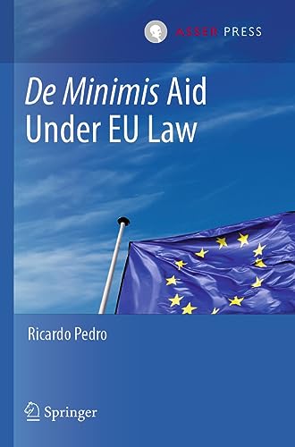 De Minimis Aid Under EU Law von T.M.C. Asser Press