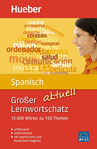 Großer Lernwortschatz Spanisch aktuell: 15.000 Wörter zu 150 Themen - aktualisierte Ausgabe / Buch (Großer Lernwortschatz aktuell) von Hueber Verlag GmbH
