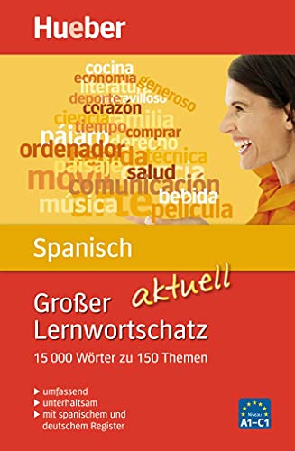 Großer Lernwortschatz Spanisch aktuell: 15.000 Wörter zu 150 Themen - aktualisierte Ausgabe / Buch (Großer Lernwortschatz aktuell) von Hueber