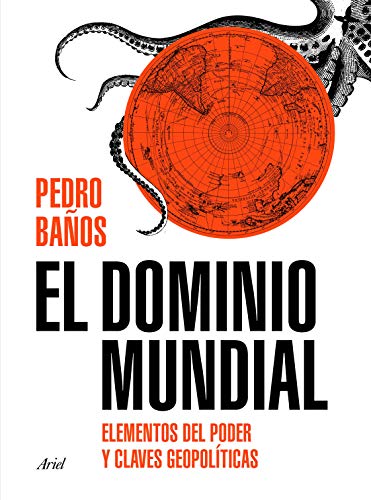 El dominio mundial : elementos del poder y claves geopolíticas (Ariel)