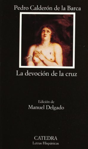 La devoción de la cruz (Letras Hispánicas) von Ediciones Cátedra