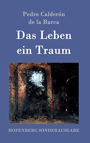 Das Leben ein Traum: (La vida es sueño) von Hofenberg