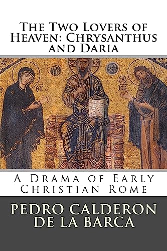 The Two Lovers of Heaven: Chrysanthus and Daria: A Drama of Early Christian Rome von CREATESPACE
