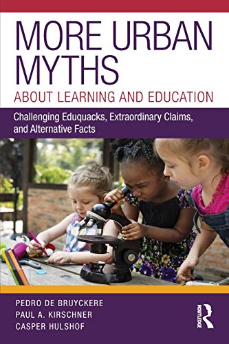More Urban Myths About Learning and Education: Challenging Eduquacks, Extraordinary Claims, and Alternative Facts von Routledge