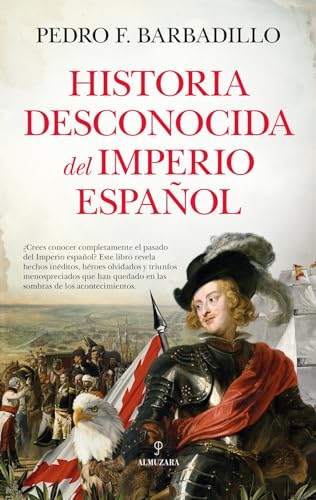 Historia desconocida del Imperio español von Editorial Almuzara