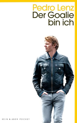 Der Goalie bin ich: Ausgezeichnet mit dem Schillerpreis 2011 von Kein + Aber
