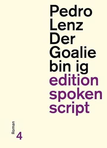 Der Goalie bin ig: Roman (edition spoken script)