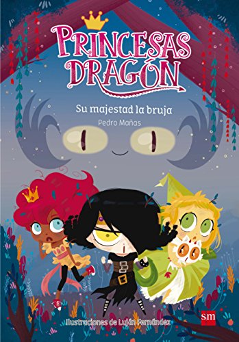 Princesas dragón 3. Su majestad la bruja von EDICIONES SM