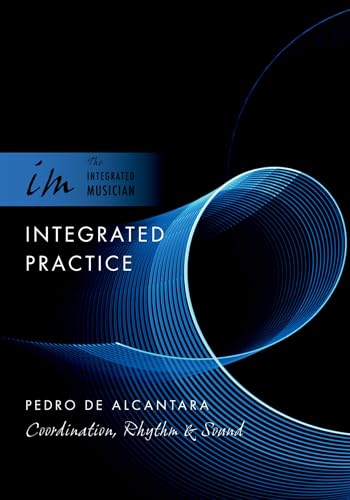 Integrated Practice: Coordination, Rhythm & Sound: Coordination, Rhythm & Sound (The Integrated Musician) von Oxford University Press, USA