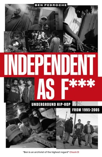 Independent As F***: Underground Hip-hop from 1995-2005 von Velocity Press