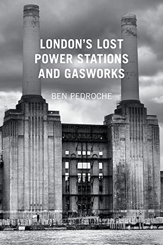 London's Lost Power Stations and Gasworks von History Press (SC)