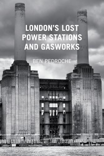 London's Lost Power Stations and Gasworks von History Press (SC)