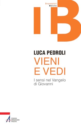 Vieni e vedi. I sensi nel Vangelo di Giovanni (Impressioni Bibliche) von EMP - Edizioni Messaggero Padova