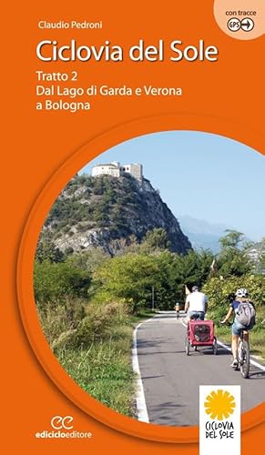 Ciclovia del Sole. Tratto 2. Dal lago di Garda e Verona a Bologna. Ediz. a spirale. Dal lago di Garda e vr a Bologna (Vol. 2) (Cicloguide) von Ediciclo