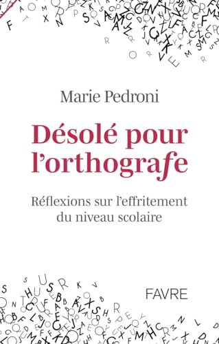 Désolé pour l'orthografe: Réflexions sur l'effritement du niveau scolaire von FAVRE