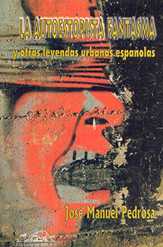 La autoestopista fantasma y otras leyendas urbanas españolas (Voces/ Ensayo, Band 45) von PÁGINAS DE ESPUMA