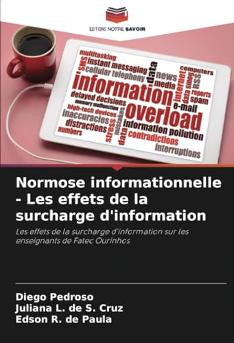Normose informationnelle - Les effets de la surcharge d'information: Les effets de la surcharge d'information sur les enseignants de Fatec Ourinhos von Editions Notre Savoir