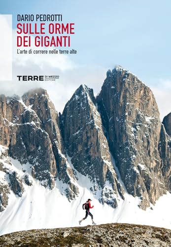 Sulle orme dei giganti. L'arte di correre nelle terre alte (Sconfinamenti) von Terre di Mezzo