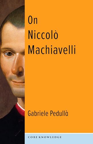 On Niccolò Machiavelli: The Bonds of Politics (Core Knowledge) von Columbia University Press