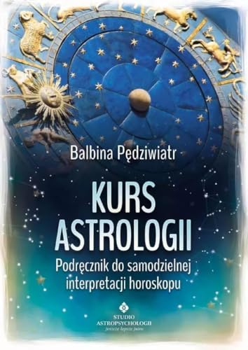 Kurs astrologii: Podręcznik do samodzielnej interpretacji horoskopu