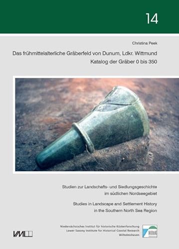 Das frühmittelalterliche Gräberfeld von Dunum, Ldkr. Wittmund: Band 1. Katalog der Gräber 0 bis 350 von VML Verlag Marie Leidorf
