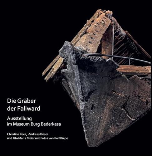 Die Gräber der Fallward: Ausstellung im Museum Burg Bederkesa: Ausstellung im Museum Burg Bederkesa. Mit Fotos von Rolf Kiepe von VML Verlag Marie Leidorf