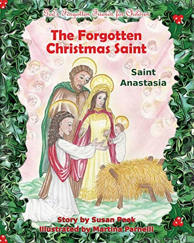 The Forgotten Christmas Saint: Saint Anastasia (God's Forgotten Friends for Children, Band 3)