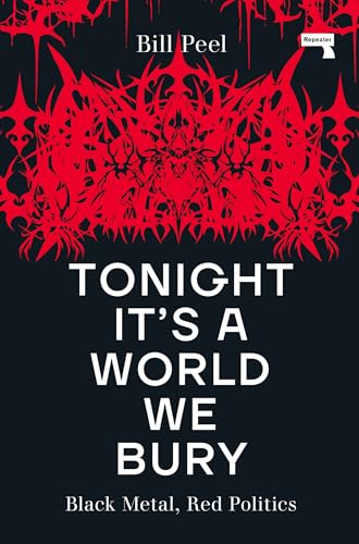 Tonight It’s a World We Bury: Black Metal, Red Politics von Repeater