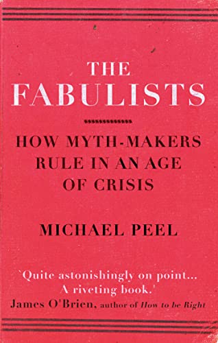 The Fabulists: How myth-makers rule in an age of crisis von Oneworld Publications