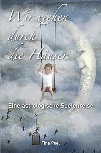 Wir ziehen durch die Häuser: Eine astrologische Seelenreise von epubli