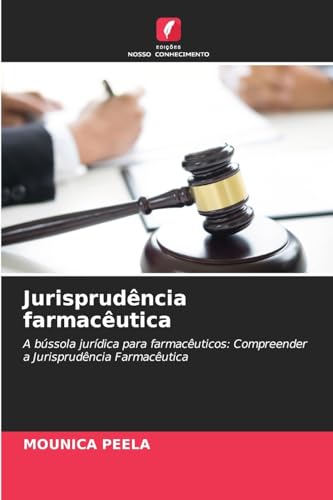 Jurisprudência farmacêutica: A bússola jurídica para farmacêuticos: Compreender a Jurisprudência Farmacêutica von Edições Nosso Conhecimento