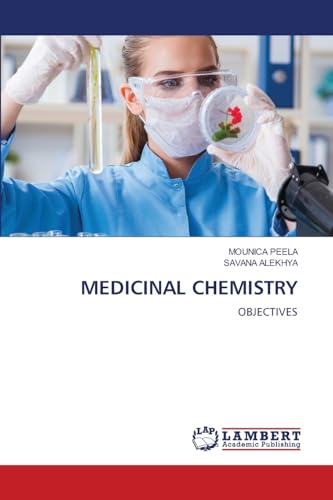 MEDICINAL CHEMISTRY: OBJECTIVES von LAP LAMBERT Academic Publishing
