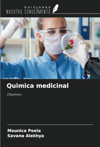 Quimica medicinal: Objetivos von Ediciones Nuestro Conocimiento